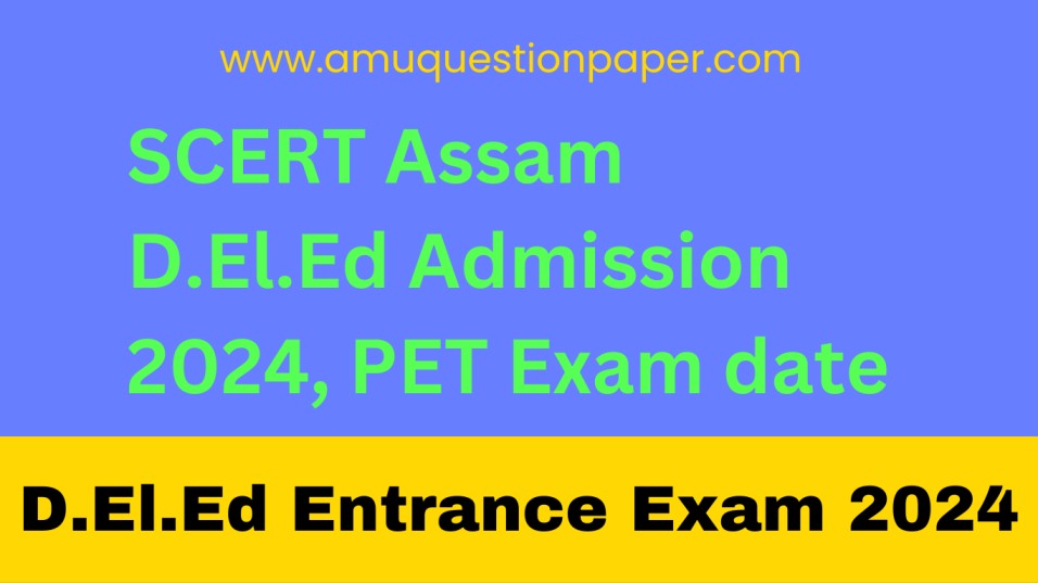 SCERT Assam D.El.Ed Admission 2024, Apply online D.El.Ed 2024