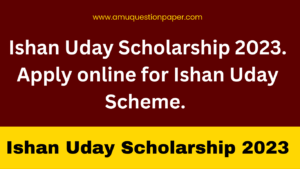 Ishan Uday Scholarship 2023