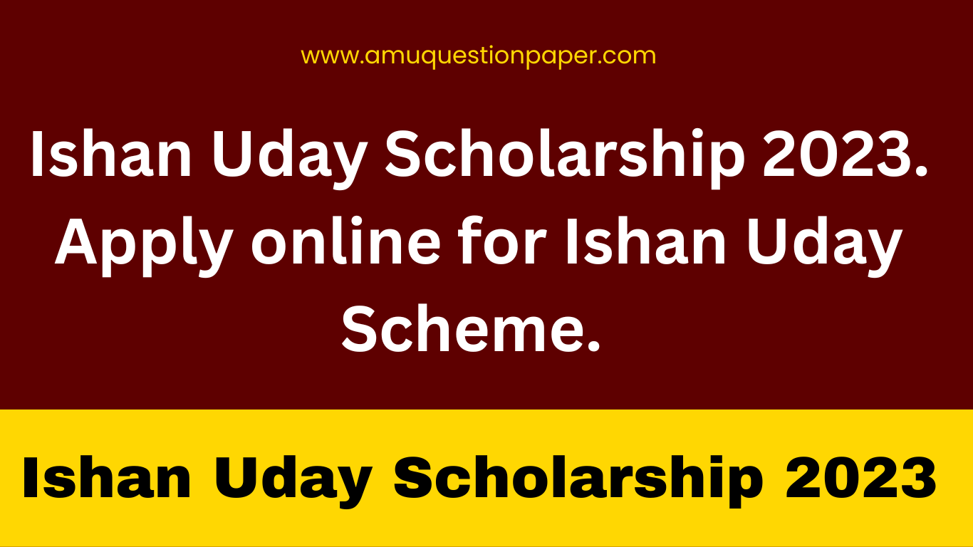 Ishan Uday Scholarship 2023