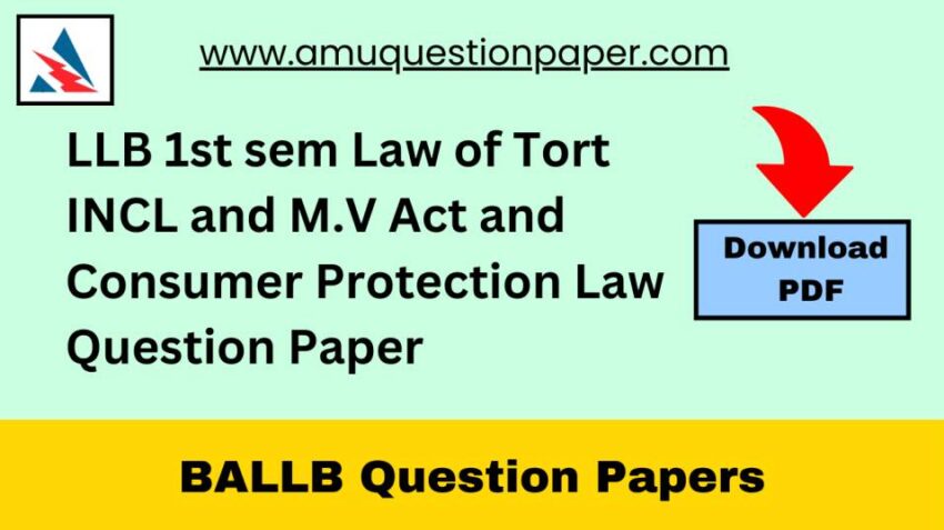 LLB 1st sem Law of Tort INCL and M.V Act and Consumer Protection Law Question Paper