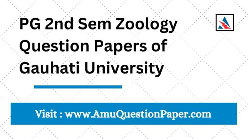 PG 2nd Sem Zoology Question Papers of Gauhati University