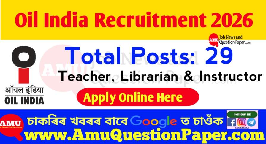 Oil India Limited Recruitment 2026, Apply Online for 29 Various Teachers, Librarian, and Instructors Posts.